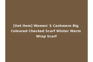 [Hot Item] Women′ S Cashmere Big Coloured Checked Scarf Winter Warm Wrap Scarf