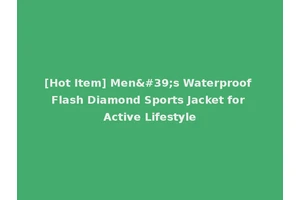 [Hot Item] Men's Waterproof Flash Diamond Sports Jacket for Active Lifestyle