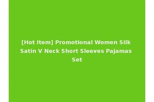 [Hot Item] Promotional Women Silk Satin V Neck Short Sleeves Pajamas Set