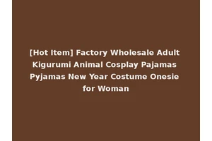[Hot Item] Factory Wholesale Adult Kigurumi Animal Cosplay Pajamas Pyjamas New Year Costume Onesie for Woman