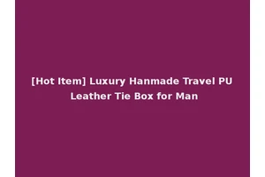 [Hot Item] Luxury Hanmade Travel PU Leather Tie Box for Man