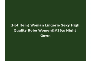 [Hot Item] Woman Lingerie Sexy High Quality Robe Women's Night Gown