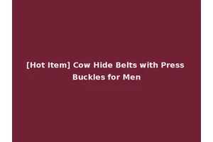 [Hot Item] Cow Hide Belts with Press Buckles for Men