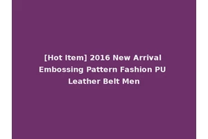 [Hot Item] 2016 New Arrival Embossing Pattern Fashion PU Leather Belt Men