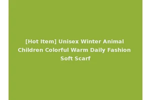[Hot Item] Unisex Winter Animal Children Colorful Warm Daily Fashion Soft Scarf