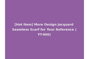 [Hot Item] More Design Jacquard Seamless Scarf for Your Reference (YT-900)