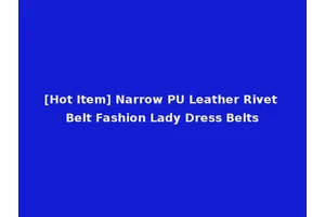 [Hot Item] Narrow PU Leather Rivet Belt Fashion Lady Dress Belts