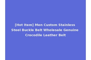 [Hot Item] Men Custom Stainless Steel Buckle Belt Wholesale Genuine Crocodile Leather Belt