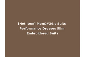 [Hot Item] Men's Suits Performance Dresses Slim Embroidered Suits