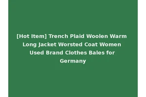 [Hot Item] Trench Plaid Woolen Warm Long Jacket Worsted Coat Women Used Brand Clothes Bales for Germany
