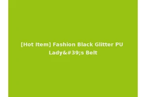 [Hot Item] Fashion Black Glitter PU Lady's Belt