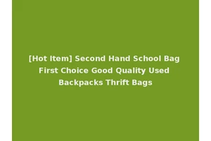 [Hot Item] Second Hand School Bag First Choice Good Quality Used Backpacks Thrift Bags