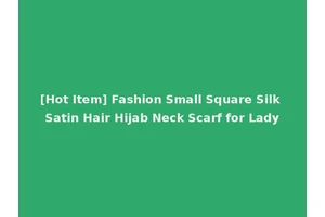 [Hot Item] Fashion Small Square Silk Satin Hair Hijab Neck Scarf for Lady