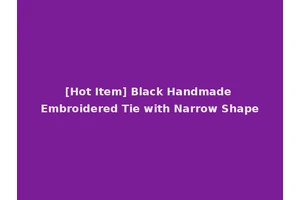 [Hot Item] Black Handmade Embroidered Tie with Narrow Shape