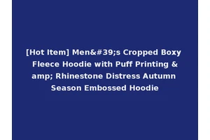 [Hot Item] Men's Cropped Boxy Fleece Hoodie with Puff Printing &amp; Rhinestone Distress Autumn Season Embossed Hoodie