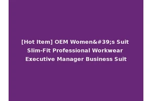 [Hot Item] OEM Women's Suit Slim-Fit Professional Workwear Executive Manager Business Suit