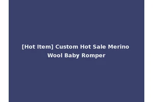 [Hot Item] Custom Hot Sale Merino Wool Baby Romper