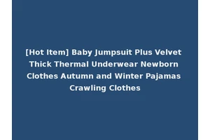 [Hot Item] Baby Jumpsuit Plus Velvet Thick Thermal Underwear Newborn Clothes Autumn and Winter Pajamas Crawling Clothes