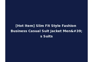 [Hot Item] Slim Fit Style Fashion Business Casual Suit Jacket Men's Suits