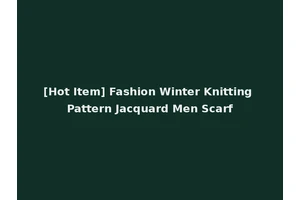 [Hot Item] Fashion Winter Knitting Pattern Jacquard Men Scarf