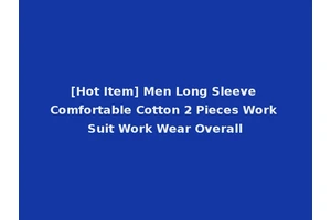[Hot Item] Men Long Sleeve Comfortable Cotton 2 Pieces Work Suit Work Wear Overall
