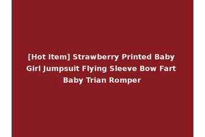 [Hot Item] Strawberry Printed Baby Girl Jumpsuit Flying Sleeve Bow Fart Baby Trian Romper
