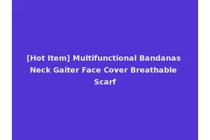 [Hot Item] Multifunctional Bandanas Neck Gaiter Face Cover Breathable Scarf