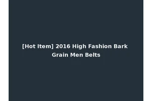 [Hot Item] 2016 High Fashion Bark Grain Men Belts