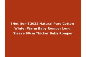 [Hot Item] 2022 Natural Pure Cotton Winter Warm Baby Romper Long Sleeve 80cm Thicker Baby Romper