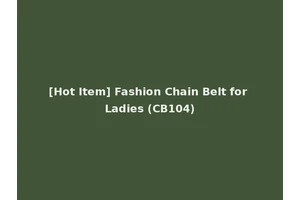 [Hot Item] Fashion Chain Belt for Ladies (CB104)
