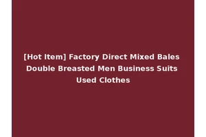 [Hot Item] Factory Direct Mixed Bales Double Breasted Men Business Suits Used Clothes