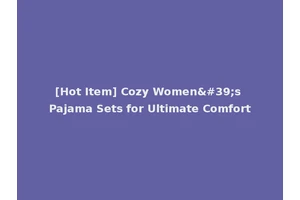 [Hot Item] Cozy Women's Pajama Sets for Ultimate Comfort