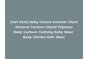 [Hot Item] Baby Onesie Summer Short-Sleeved Cartoon Styled Pajamas Baby Cartoon Clothing Baby Wear Baby Clothes Kids Wear