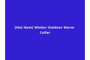 [Hot Item] Winter Outdoor Warm Collar