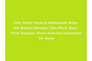 [Hot Item] Factory Wholesale Baby Hat Button Romper Two-Piece Bear Print Romper Short-Sleeved Jumpsuits for Baby