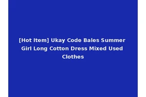 [Hot Item] Ukay Code Bales Summer Girl Long Cotton Dress Mixed Used Clothes