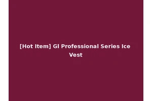 [Hot Item] Gl Professional Series Ice Vest