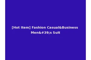 [Hot Item] Fashion Casual&Business Men's Suit