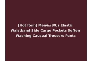 [Hot Item] Men's Elastic Waistband Side Cargo Pockets Soften Washing Causual Trousers Pants