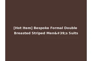 [Hot Item] Bespoke Formal Double Breasted Striped Men's Suits