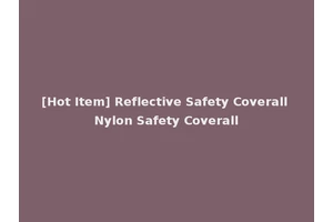 [Hot Item] Reflective Safety Coverall Nylon Safety Coverall