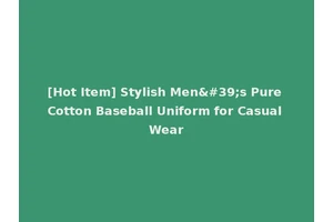 [Hot Item] Stylish Men's Pure Cotton Baseball Uniform for Casual Wear