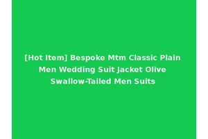 [Hot Item] Bespoke Mtm Classic Plain Men Wedding Suit Jacket Olive Swallow-Tailed Men Suits