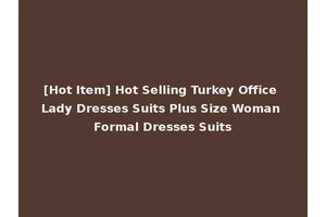 [Hot Item] Hot Selling Turkey Office Lady Dresses Suits Plus Size Woman Formal Dresses Suits