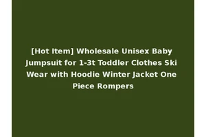 [Hot Item] Wholesale Unisex Baby Jumpsuit for 1-3t Toddler Clothes Ski Wear with Hoodie Winter Jacket One Piece Rompers