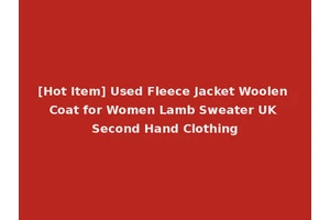 [Hot Item] Used Fleece Jacket Woolen Coat for Women Lamb Sweater UK Second Hand Clothing