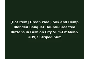 [Hot Item] Green Wool, Silk and Hemp Blended Banquet Double-Breasted Buttons in Fashion City Slim-Fit Men's Striped Suit