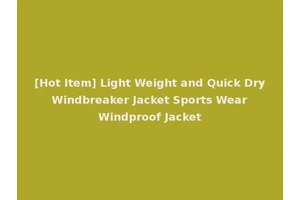 [Hot Item] Light Weight and Quick Dry Windbreaker Jacket Sports Wear Windproof Jacket