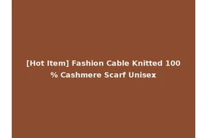 [Hot Item] Fashion Cable Knitted 100% Cashmere Scarf Unisex