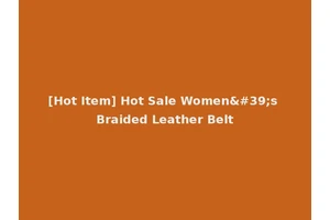 [Hot Item] Hot Sale Women's Braided Leather Belt
